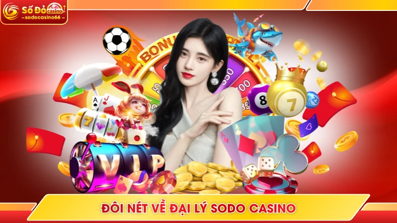 Đôi nét về đại lý SODO Casino