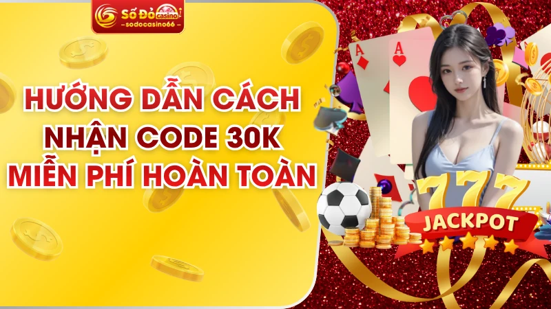 Nhận Code 30k Miễn Phí