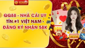 QQ88 - Nhà Cái Uy Tín #1 Việt Nam - Đăng Ký Nhận 58K