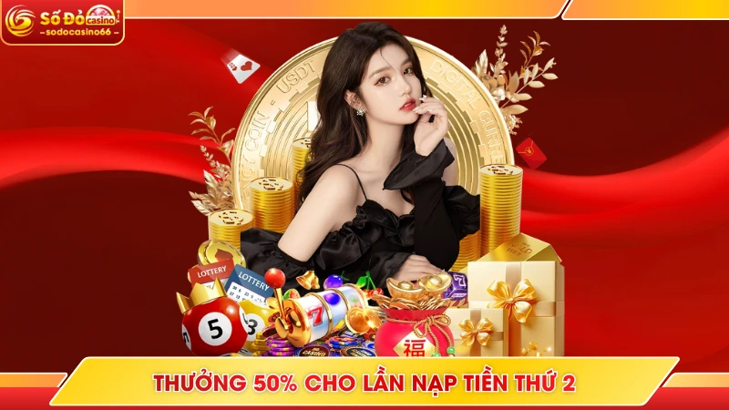 Thưởng 50% cho lần nạp tiền thứ 2