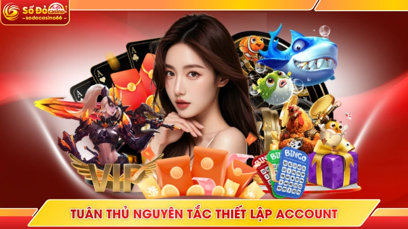 Tuân thủ nguyên tắc thiết lập account