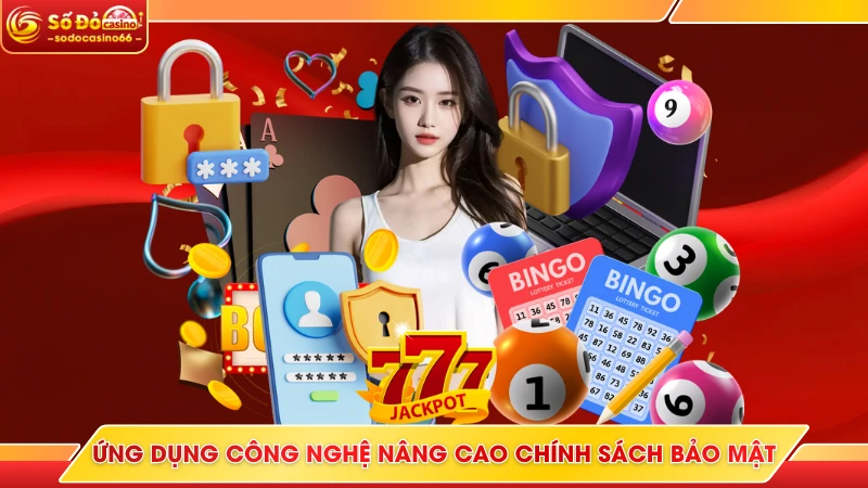 Ứng dụng công nghệ nâng cao chính sách bảo mật