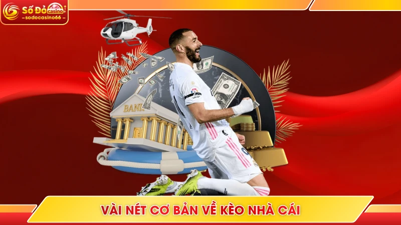 Vài nét cơ bản về kèo nhà cái