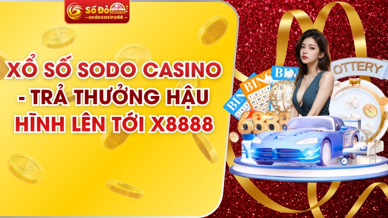 Xổ Số SODO Casino - Trả Thưởng Hậu Hĩnh Lên Tới X8888 7 Xổ Số SODO Casino - Trả Thưởng Hậu Hĩnh Lên Tới X8888