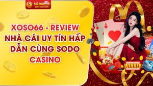 XOSO66 - Review Nhà Cái Uy Tín Hấp Dẫn Cùng SODO Casino