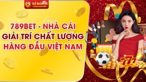 789bet nha cai giai tri chat luong hang dau viet nam