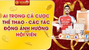 AI Trong Cá Cược Thể Thao - Các Tác Động Ảnh Hưởng Hội Viên