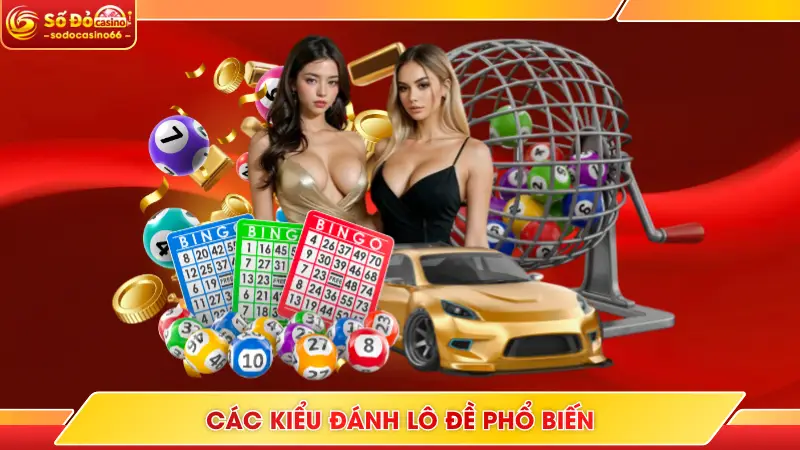 Xổ Số SODO Casino - Trả Thưởng Hậu Hĩnh Lên Tới X8888 10 Các kiểu đánh lô đề phổ biến