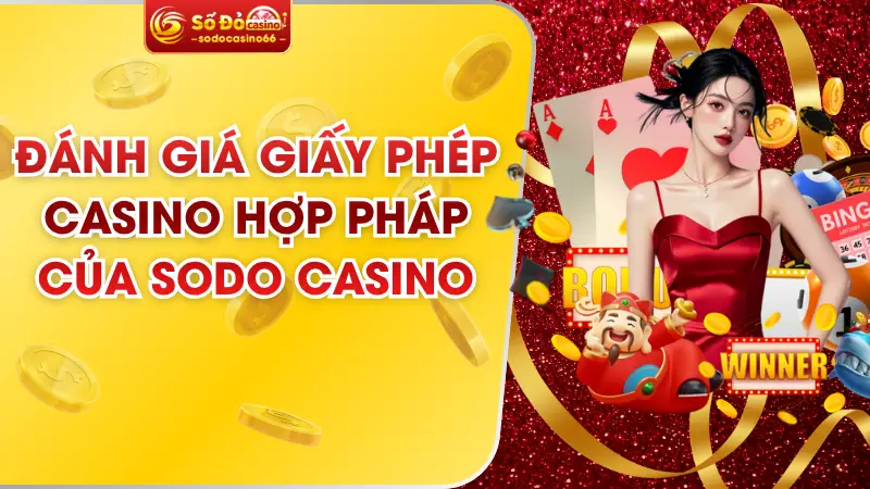 Đánh Giá Giấy Phép Casino Hợp Pháp Của SODO Casino
