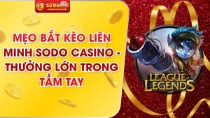 mẹo bắt kèo liên minh