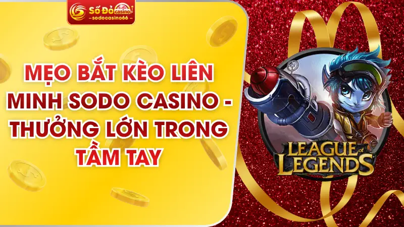 mẹo bắt kèo liên minh