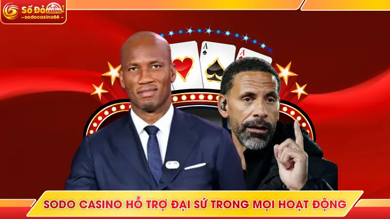 SODO Casino hỗ trợ đại sứ trong mọi hoạt động